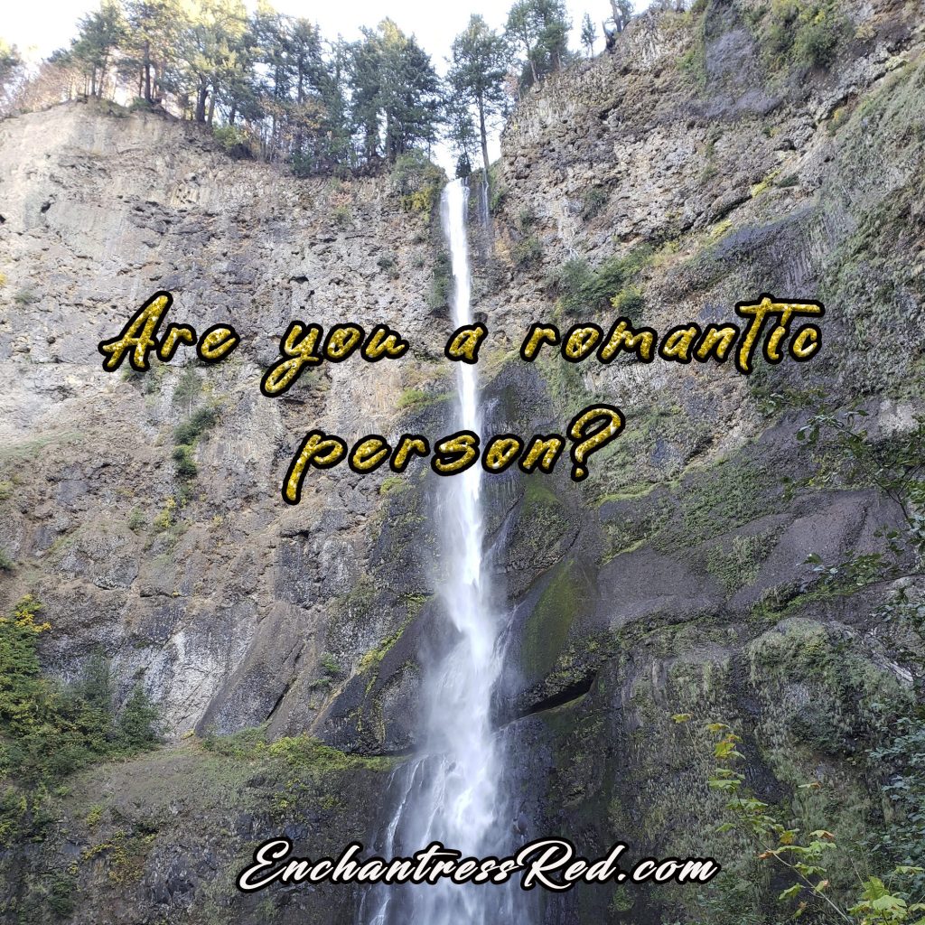 Are you a romantic person?