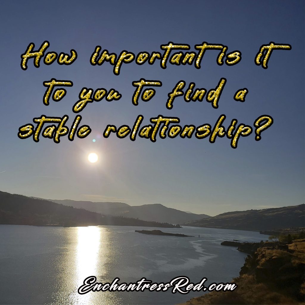 How important is it to you to find a stable relationship?