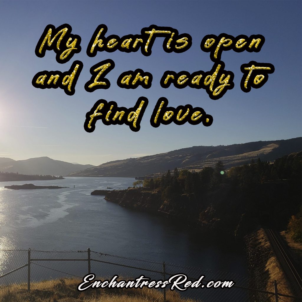 My heart is open and I am ready to find love.