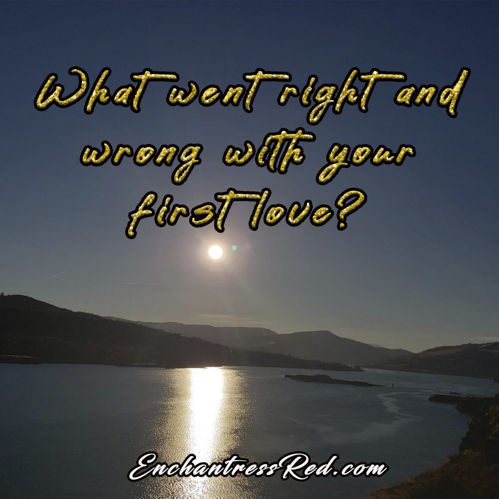 What went right and wrong with your first love?