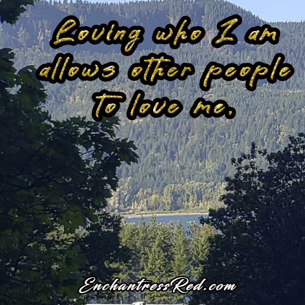 Loving who I am allows other people to love me.